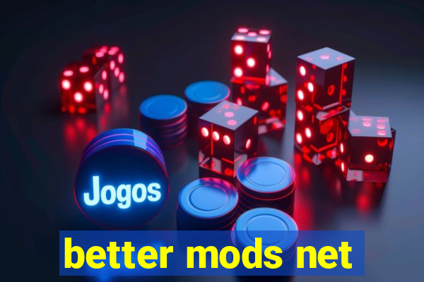 better mods net